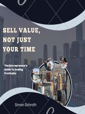 cover image of Sell Value, Not Just Your Time